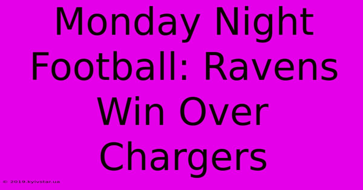 Monday Night Football: Ravens Win Over Chargers