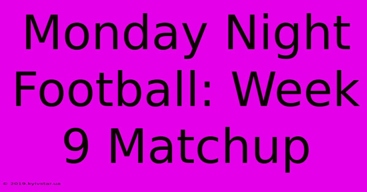 Monday Night Football: Week 9 Matchup