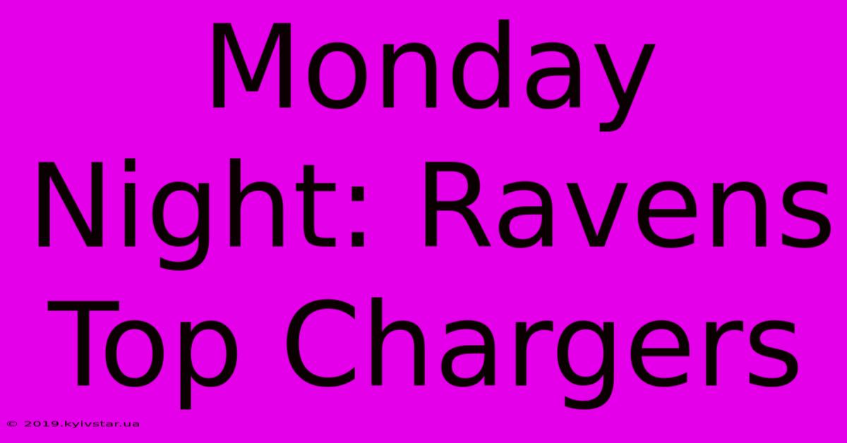 Monday Night: Ravens Top Chargers