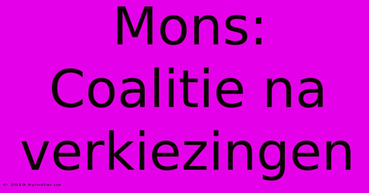 Mons: Coalitie Na Verkiezingen