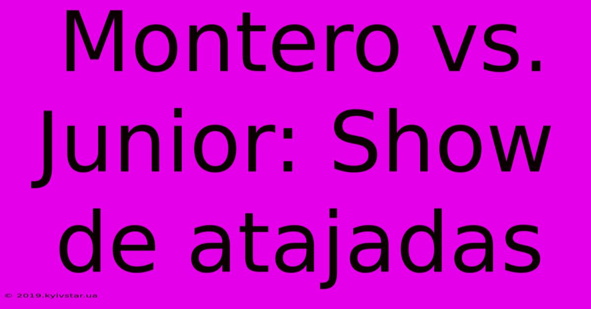 Montero Vs. Junior: Show De Atajadas