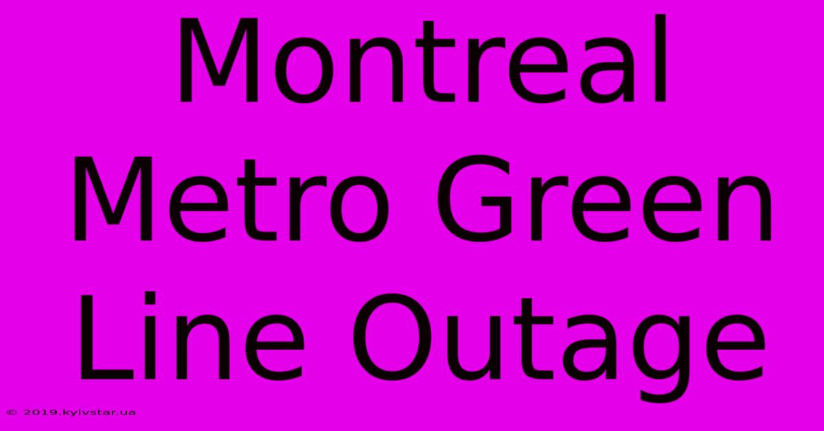 Montreal Metro Green Line Outage