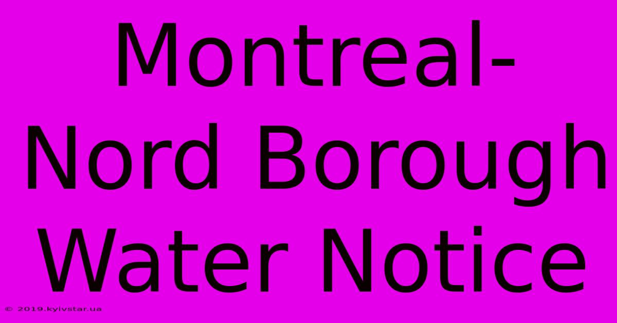 Montreal-Nord Borough Water Notice