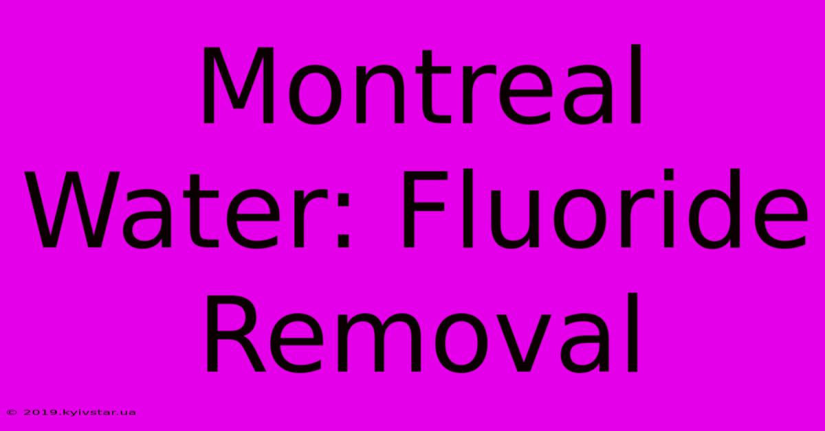 Montreal Water: Fluoride Removal