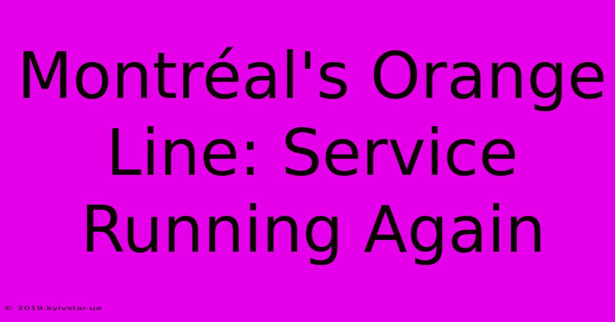 Montréal's Orange Line: Service Running Again