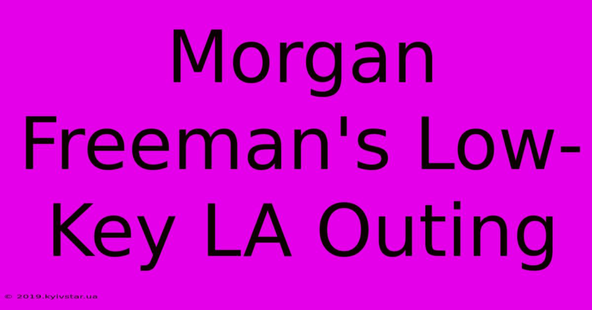 Morgan Freeman's Low-Key LA Outing