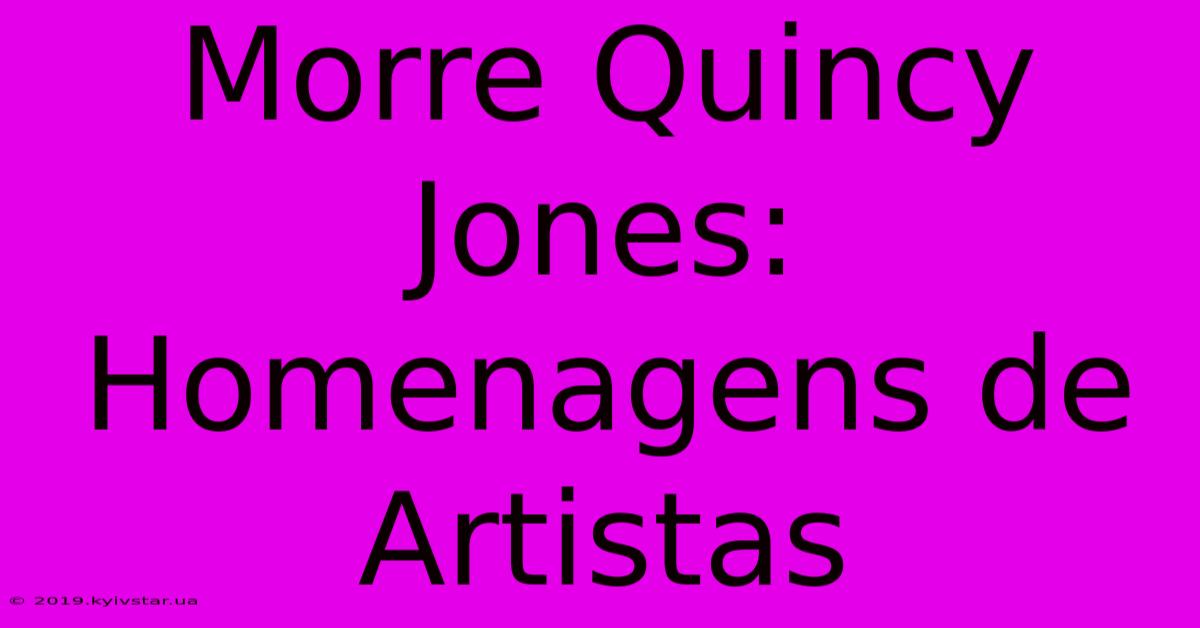 Morre Quincy Jones: Homenagens De Artistas