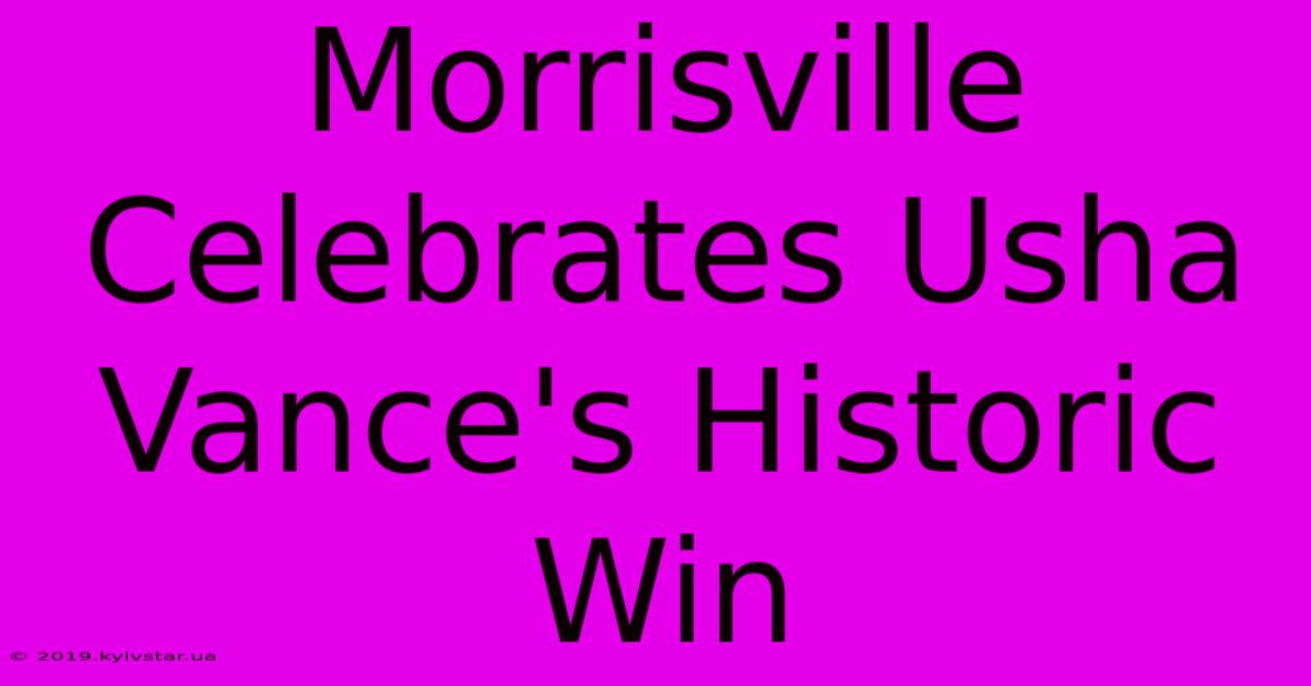 Morrisville Celebrates Usha Vance's Historic Win