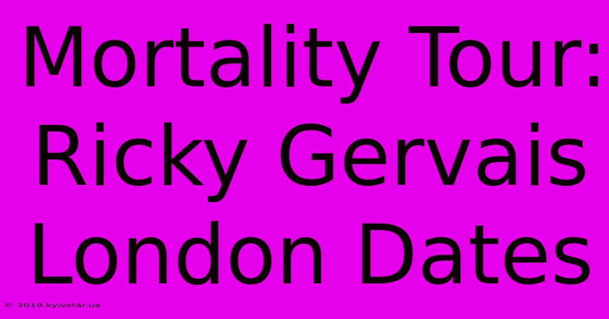 Mortality Tour: Ricky Gervais London Dates