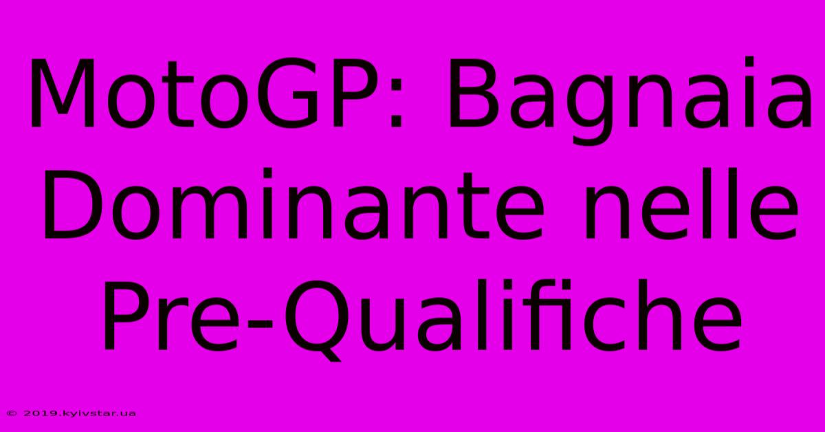 MotoGP: Bagnaia Dominante Nelle Pre-Qualifiche