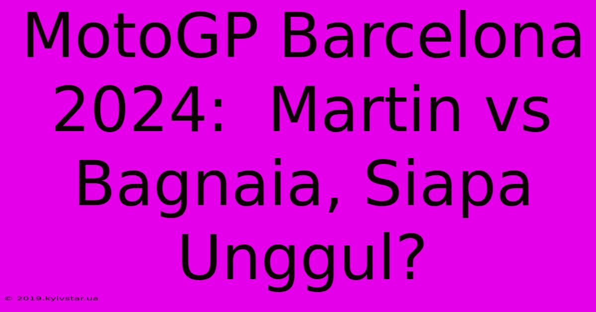 MotoGP Barcelona 2024:  Martin Vs Bagnaia, Siapa Unggul?