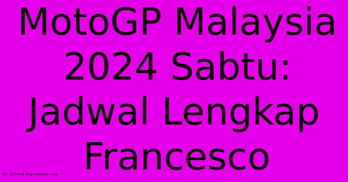 MotoGP Malaysia 2024 Sabtu: Jadwal Lengkap Francesco