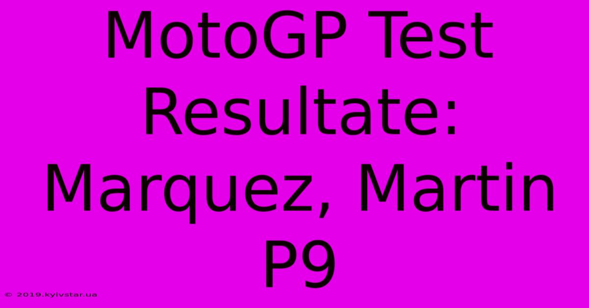 MotoGP Test Resultate: Marquez, Martin P9