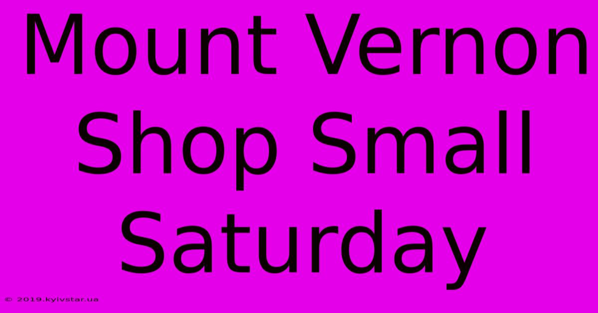 Mount Vernon Shop Small Saturday