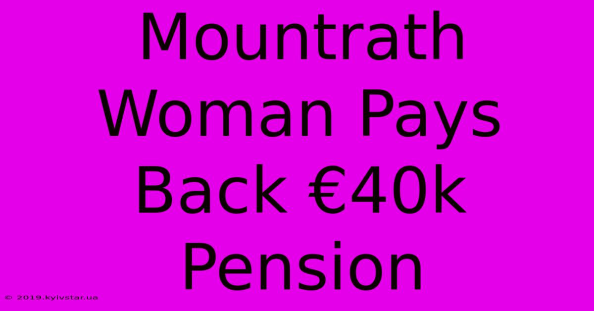 Mountrath Woman Pays Back €40k Pension