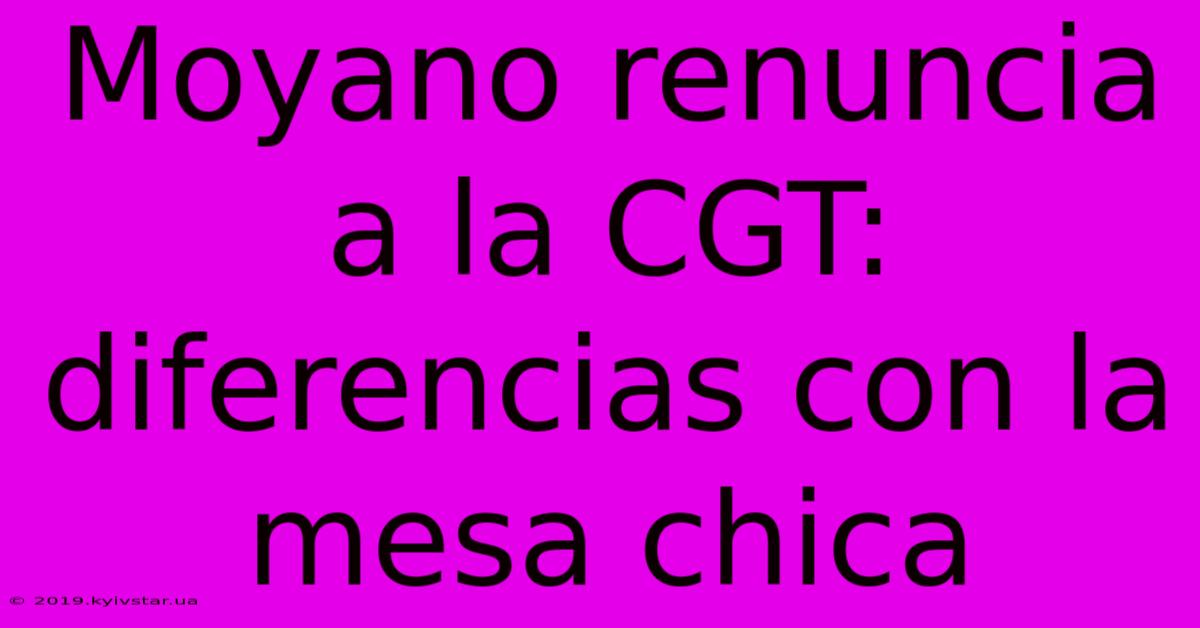 Moyano Renuncia A La CGT: Diferencias Con La Mesa Chica