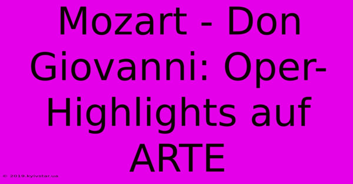 Mozart - Don Giovanni: Oper-Highlights Auf ARTE