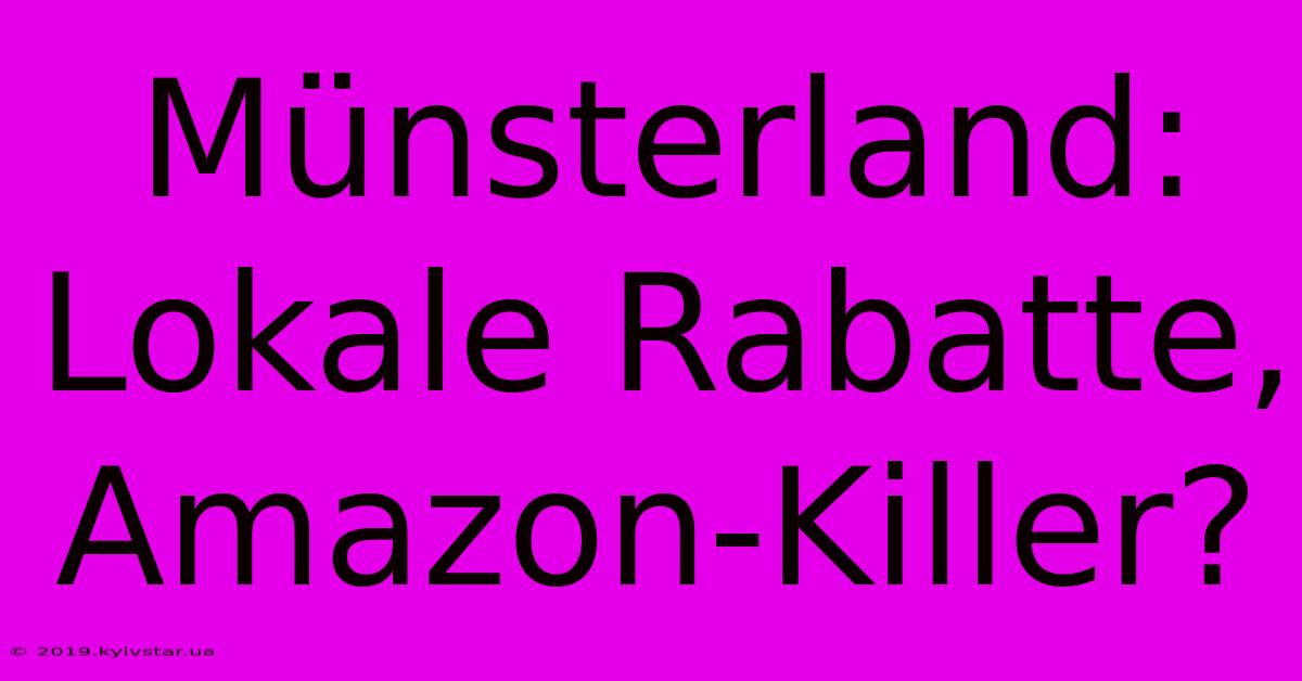 Münsterland:  Lokale Rabatte, Amazon-Killer?