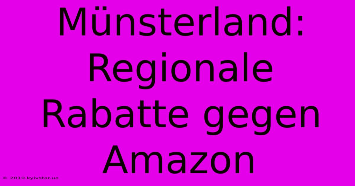 Münsterland: Regionale Rabatte Gegen Amazon