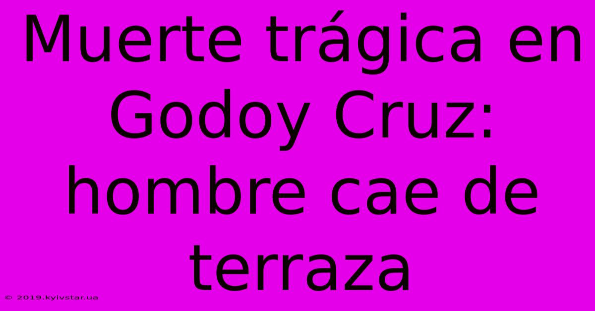 Muerte Trágica En Godoy Cruz: Hombre Cae De Terraza