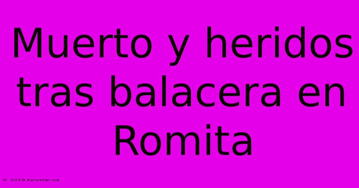 Muerto Y Heridos Tras Balacera En Romita