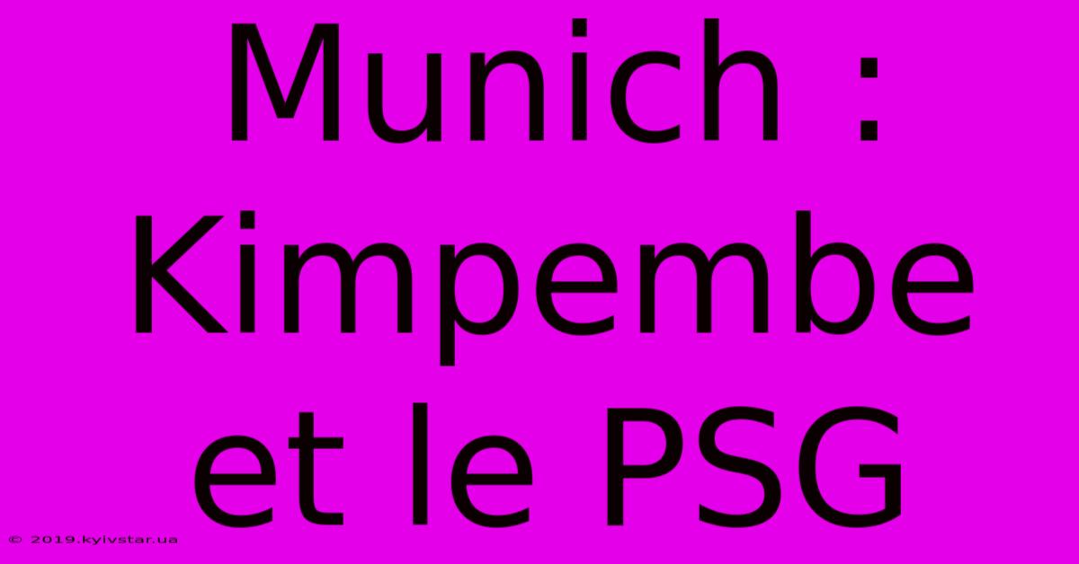 Munich : Kimpembe Et Le PSG