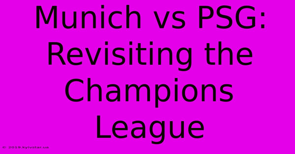 Munich Vs PSG: Revisiting The Champions League