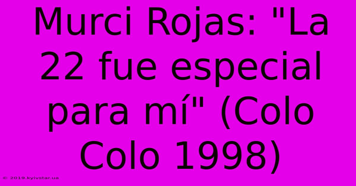 Murci Rojas: 