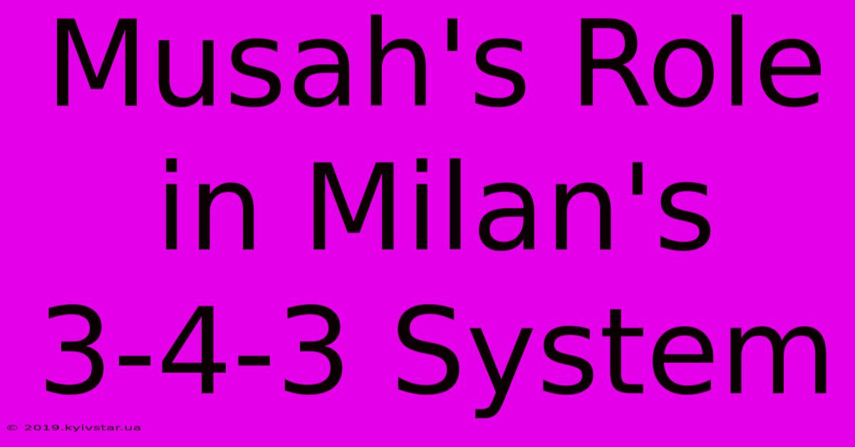 Musah's Role In Milan's 3-4-3 System