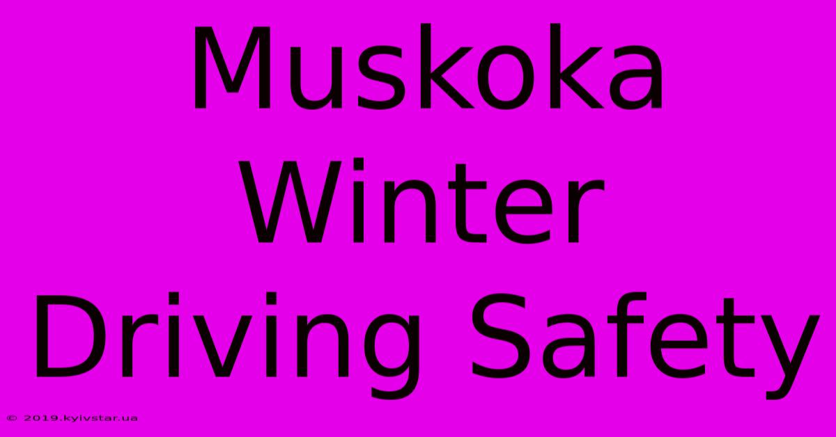 Muskoka Winter Driving Safety