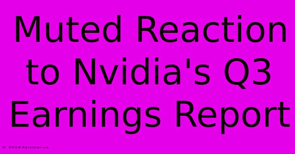 Muted Reaction To Nvidia's Q3 Earnings Report