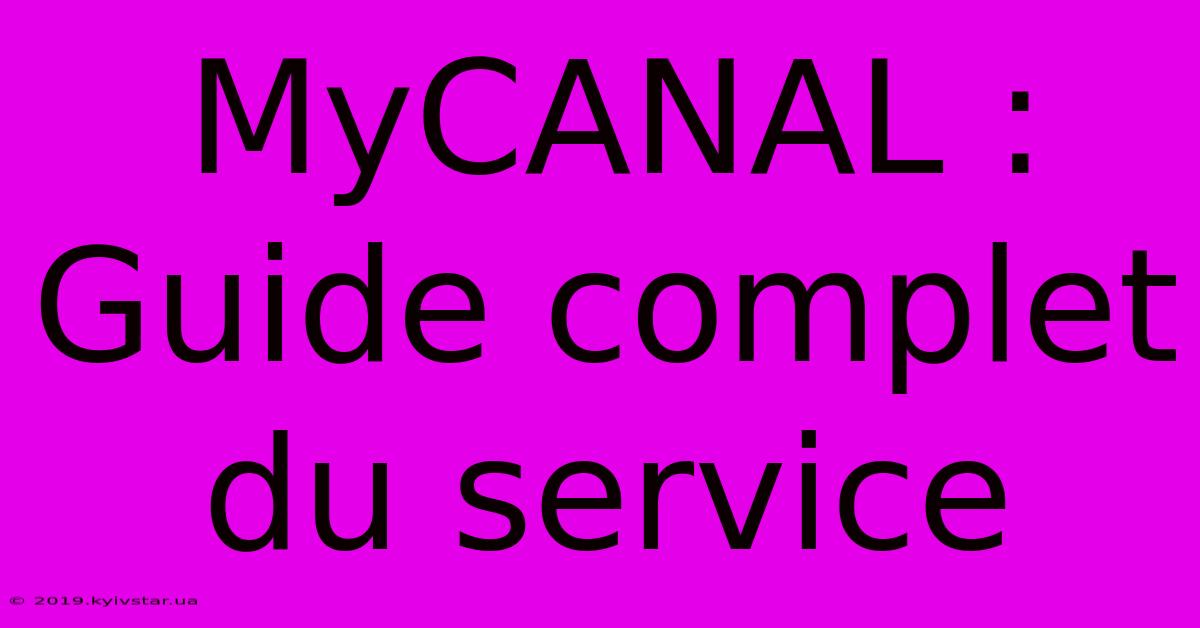 MyCANAL : Guide Complet Du Service