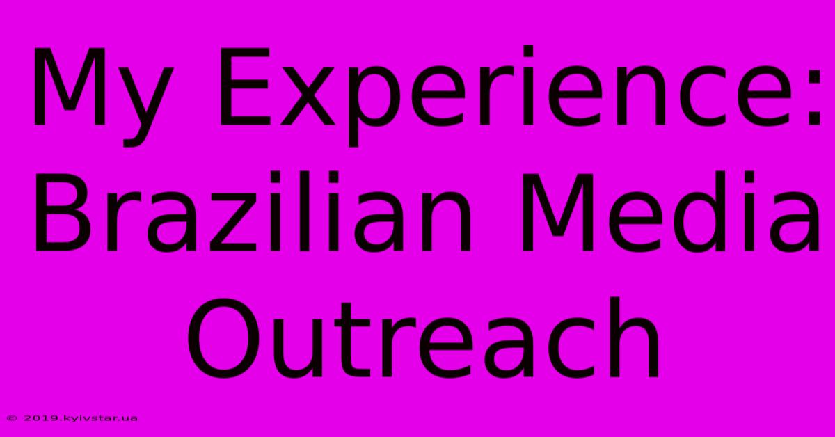 My Experience: Brazilian Media Outreach