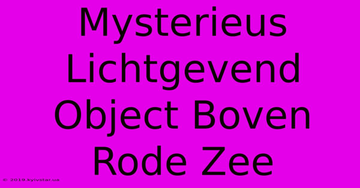 Mysterieus Lichtgevend Object Boven Rode Zee