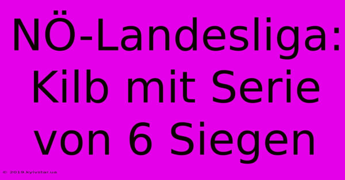 NÖ-Landesliga: Kilb Mit Serie Von 6 Siegen