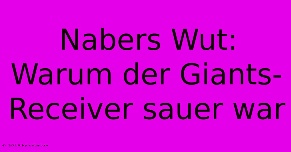 Nabers Wut: Warum Der Giants-Receiver Sauer War