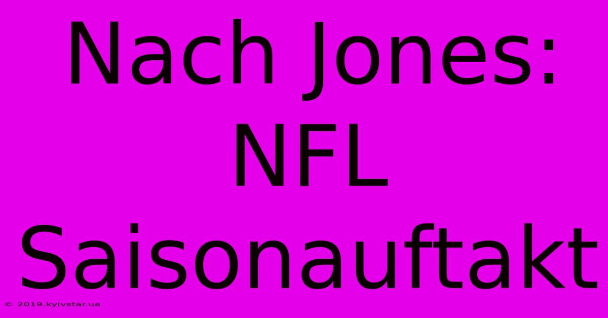 Nach Jones: NFL Saisonauftakt