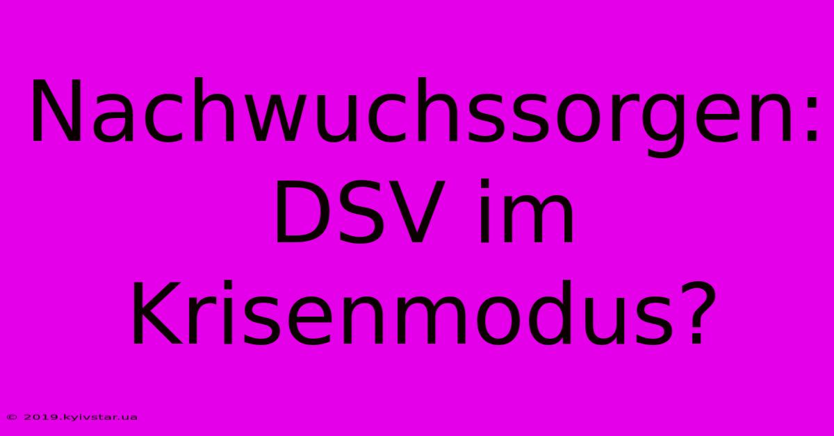 Nachwuchssorgen: DSV Im Krisenmodus?