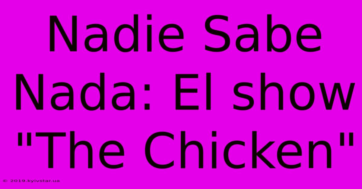 Nadie Sabe Nada: El Show 