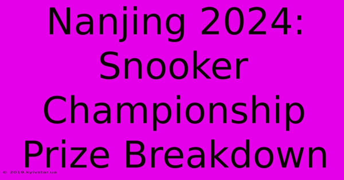 Nanjing 2024: Snooker Championship Prize Breakdown