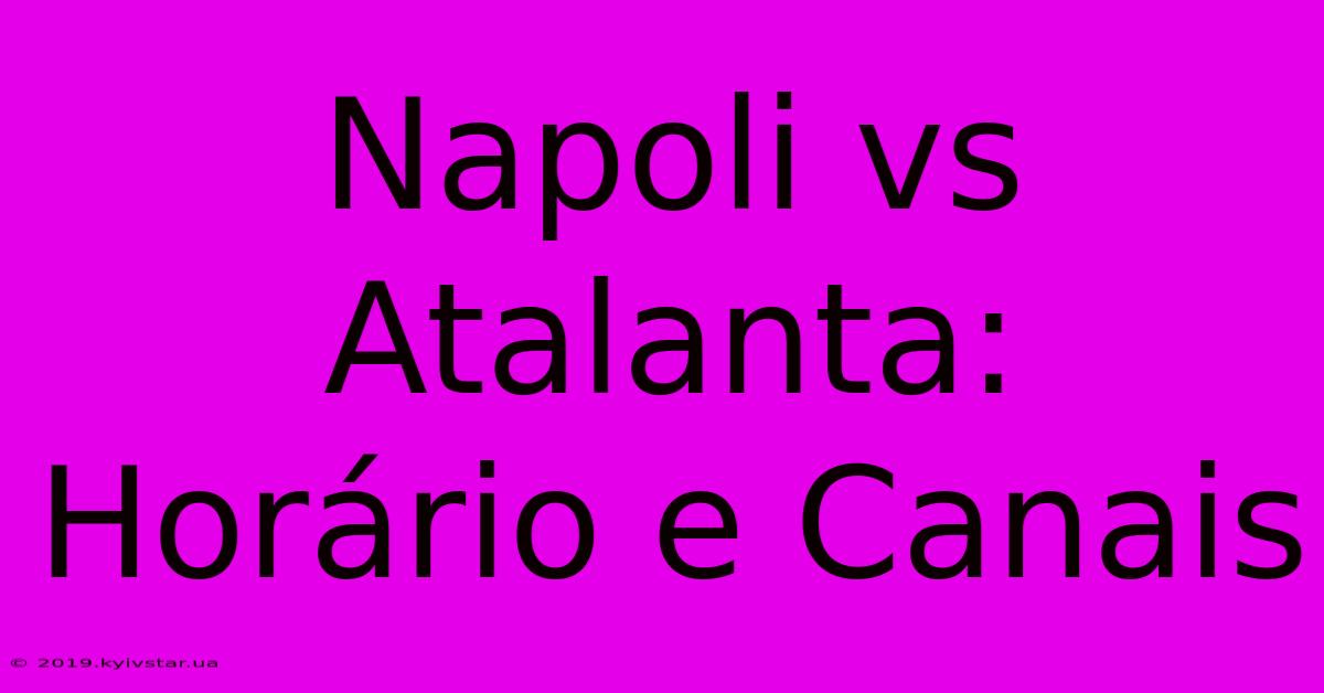 Napoli Vs Atalanta: Horário E Canais