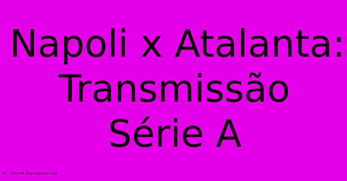 Napoli X Atalanta: Transmissão Série A