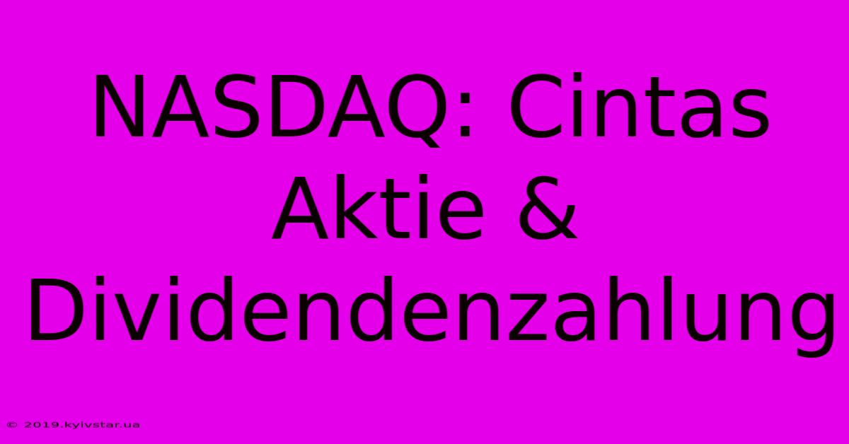 NASDAQ: Cintas Aktie & Dividendenzahlung