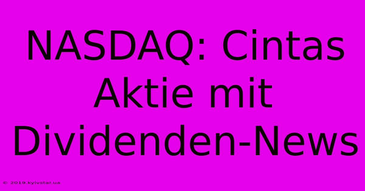 NASDAQ: Cintas Aktie Mit Dividenden-News 