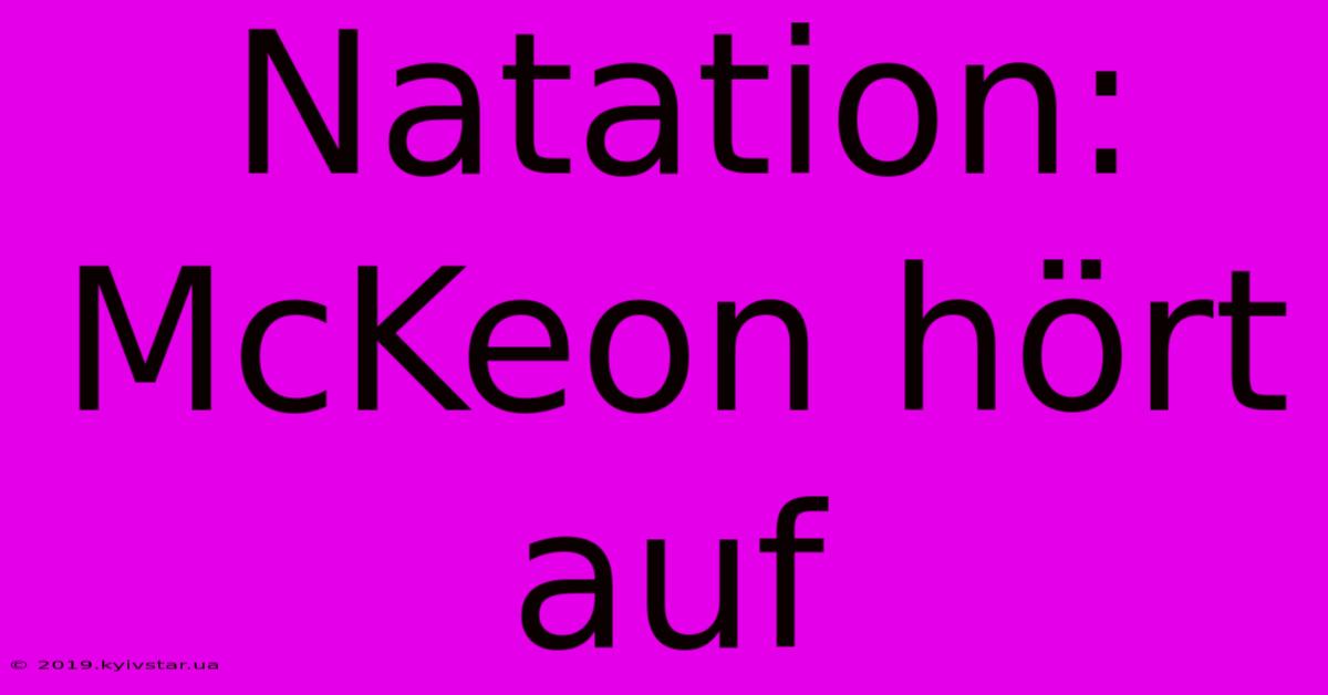 Natation: McKeon Hört Auf