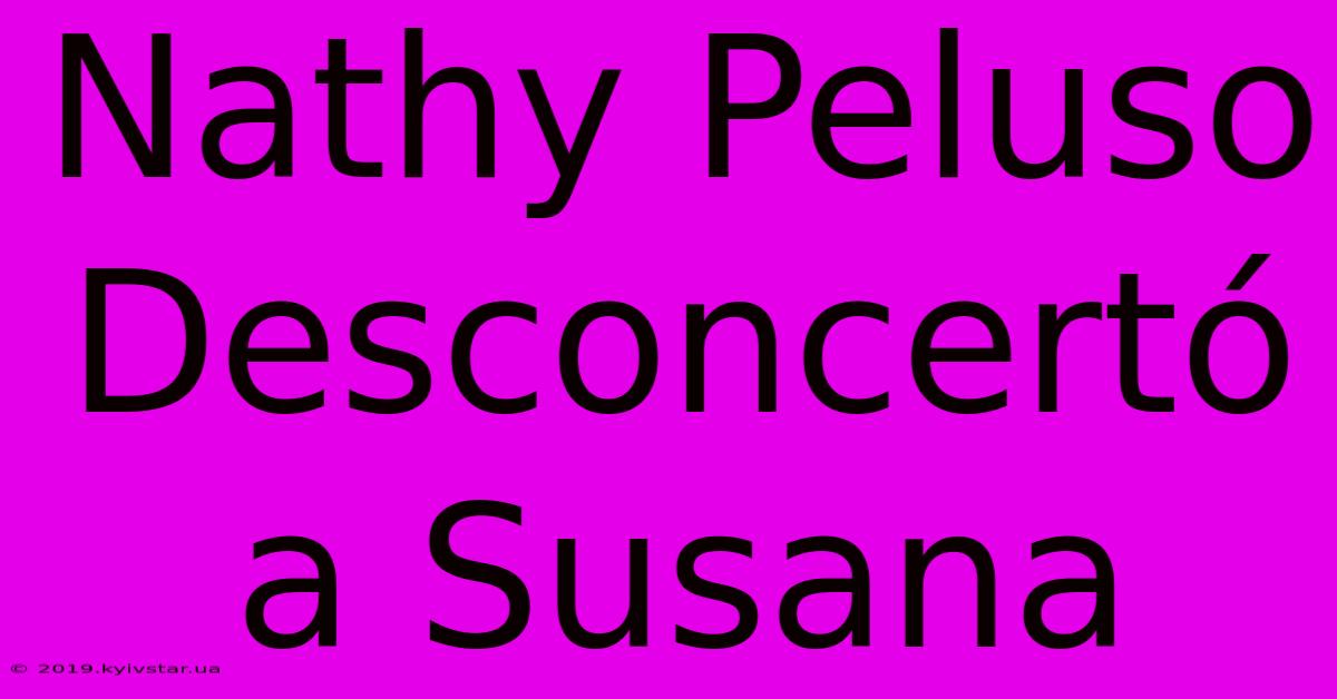 Nathy Peluso Desconcertó A Susana