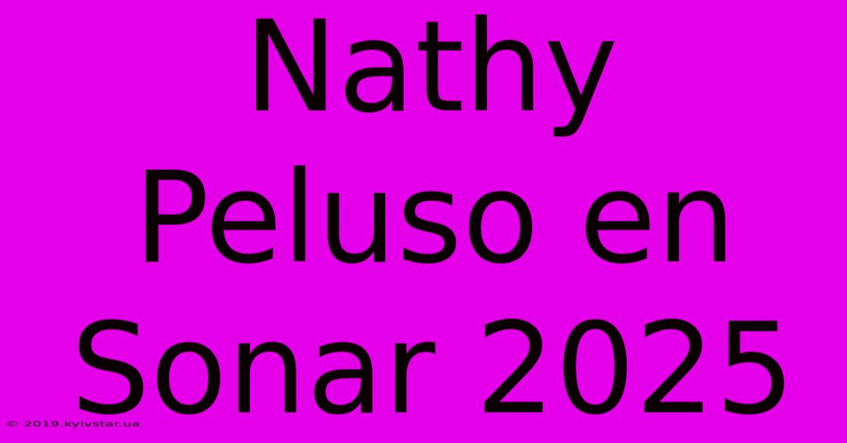 Nathy Peluso En Sonar 2025