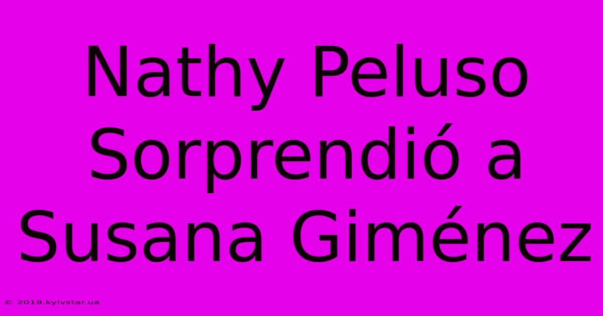 Nathy Peluso Sorprendió A Susana Giménez