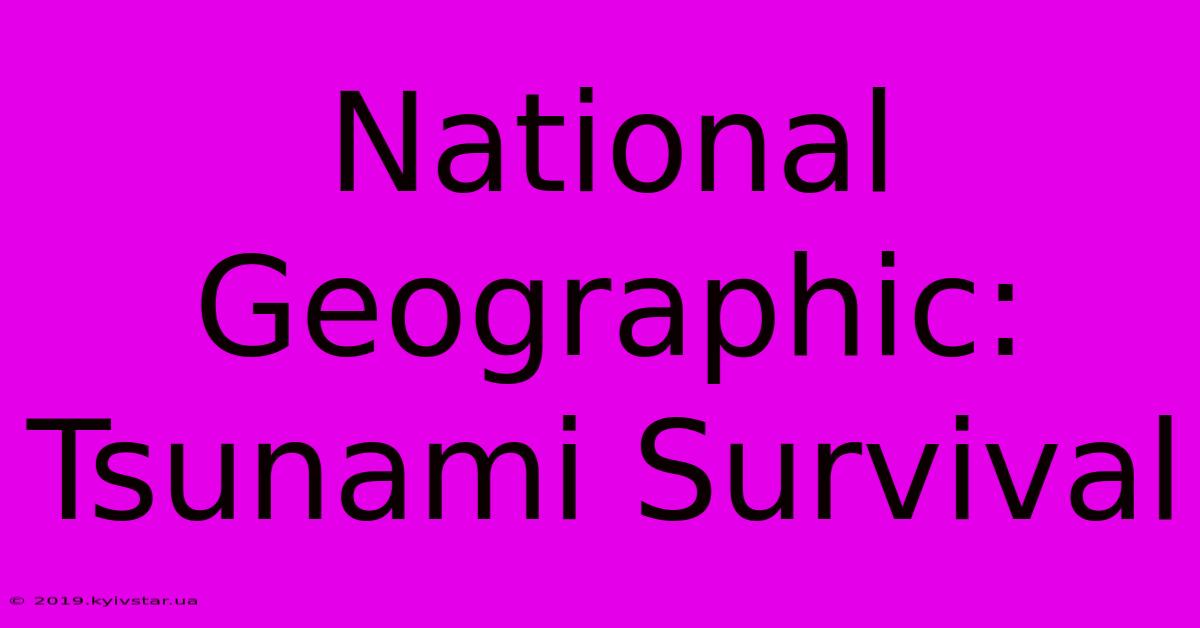 National Geographic: Tsunami Survival