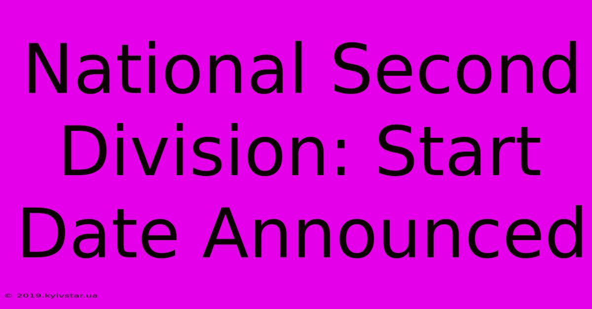 National Second Division: Start Date Announced